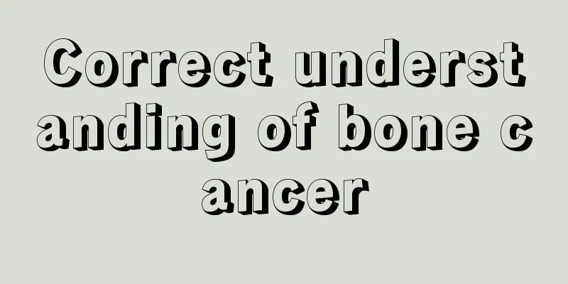Correct understanding of bone cancer