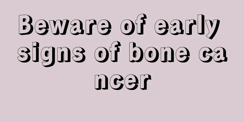 Beware of early signs of bone cancer