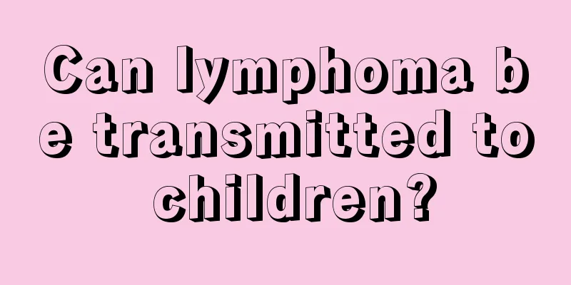 Can lymphoma be transmitted to children?