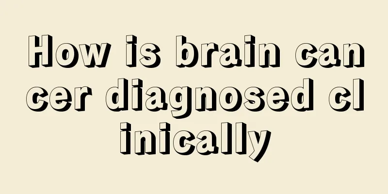 How is brain cancer diagnosed clinically