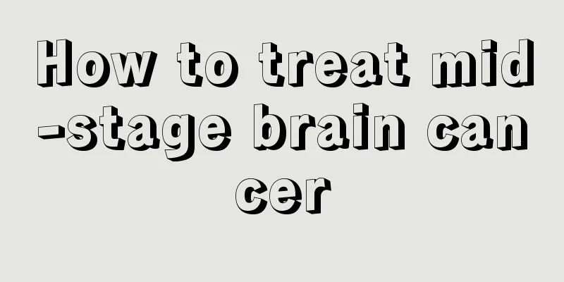 How to treat mid-stage brain cancer
