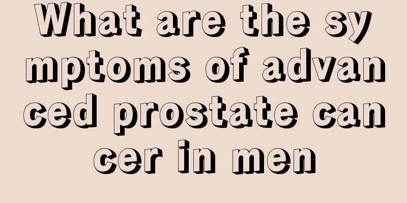 What are the symptoms of advanced prostate cancer in men