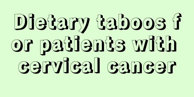 Dietary taboos for patients with cervical cancer