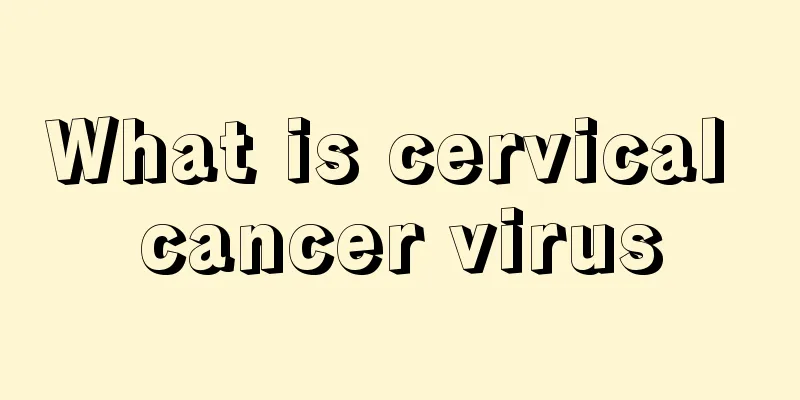 What is cervical cancer virus