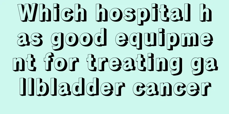 Which hospital has good equipment for treating gallbladder cancer