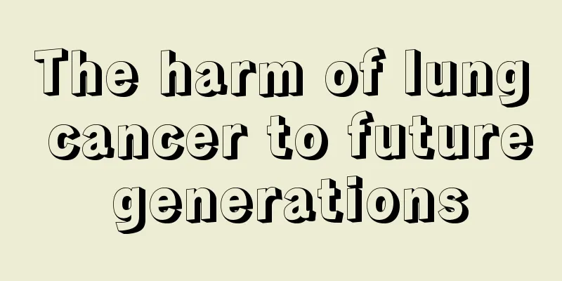 The harm of lung cancer to future generations