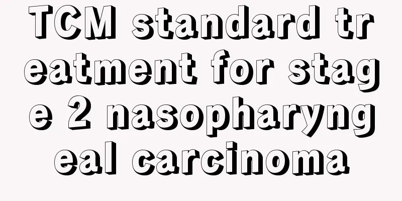 TCM standard treatment for stage 2 nasopharyngeal carcinoma