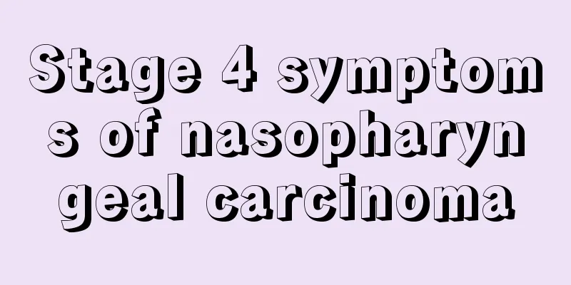 Stage 4 symptoms of nasopharyngeal carcinoma