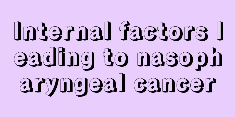 Internal factors leading to nasopharyngeal cancer
