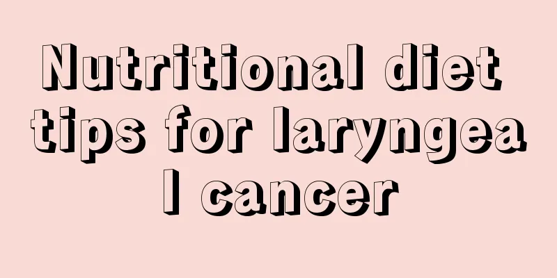 Nutritional diet tips for laryngeal cancer