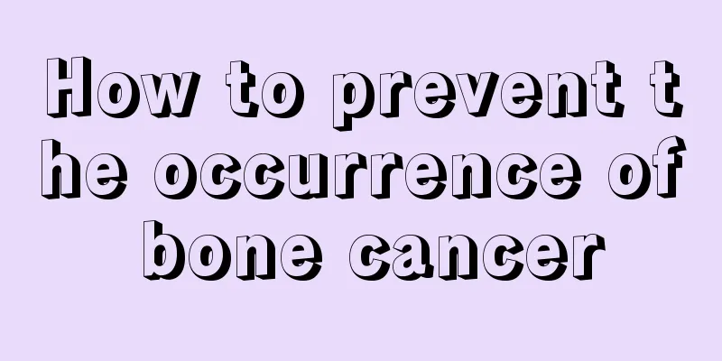 How to prevent the occurrence of bone cancer