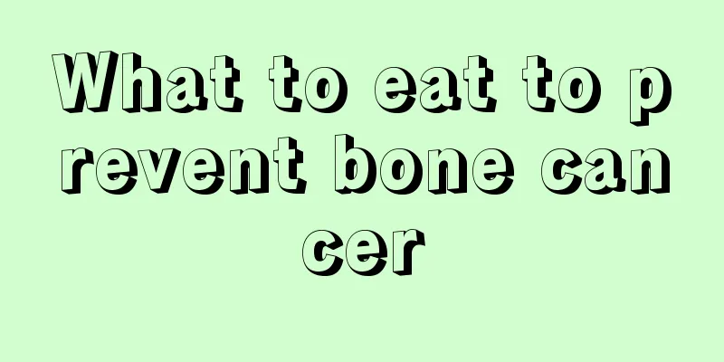 What to eat to prevent bone cancer