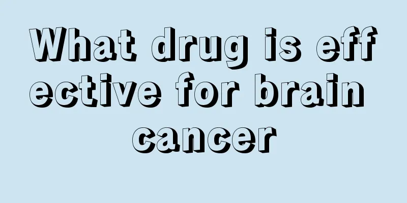 What drug is effective for brain cancer