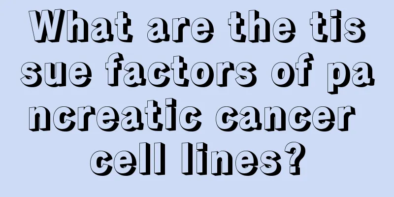 What are the tissue factors of pancreatic cancer cell lines?