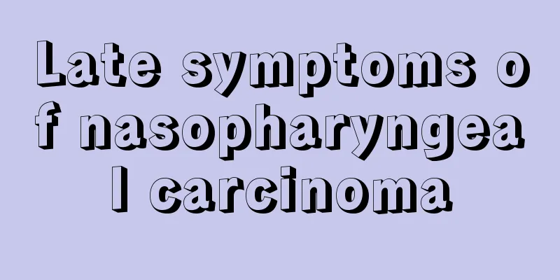 Late symptoms of nasopharyngeal carcinoma