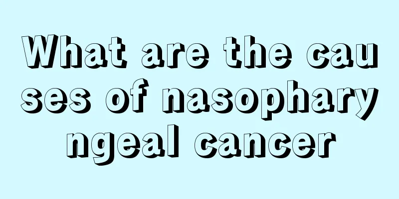 What are the causes of nasopharyngeal cancer