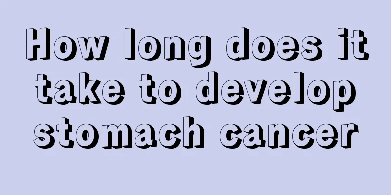 How long does it take to develop stomach cancer