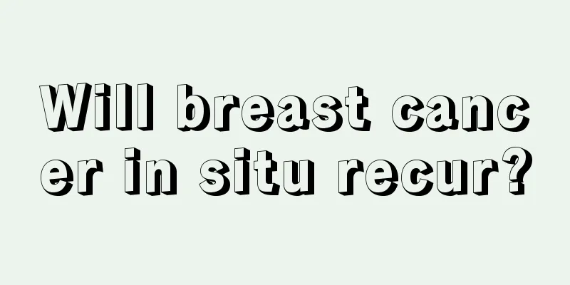 Will breast cancer in situ recur?