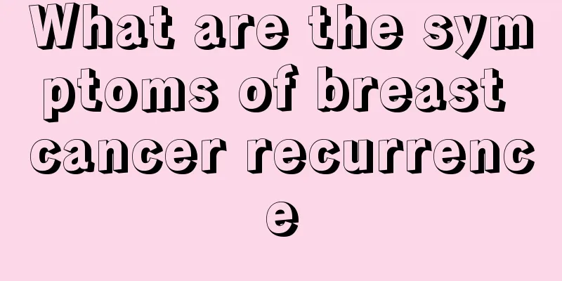 What are the symptoms of breast cancer recurrence