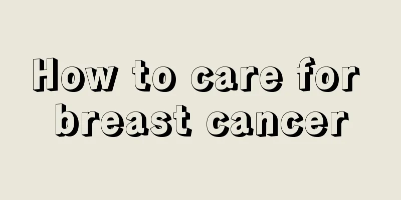 How to care for breast cancer