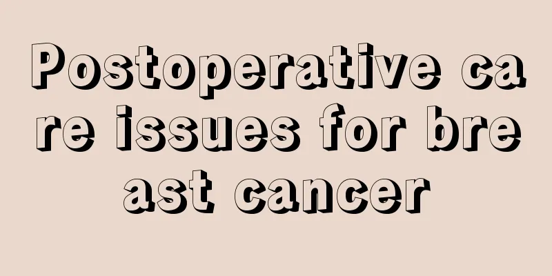 Postoperative care issues for breast cancer
