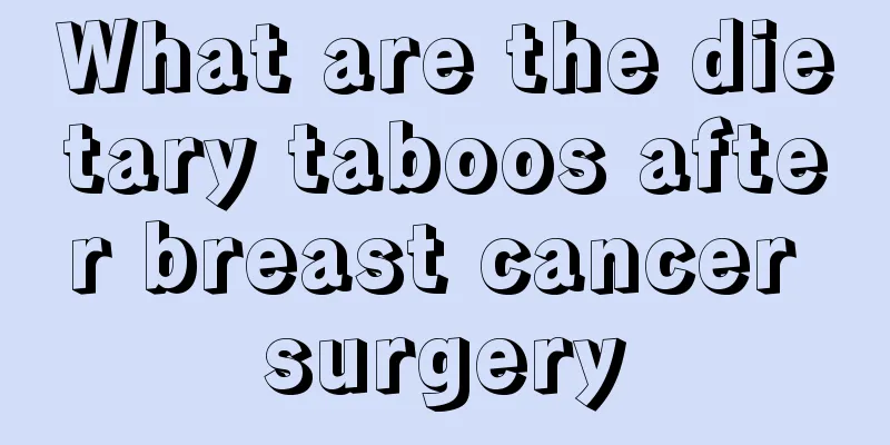 What are the dietary taboos after breast cancer surgery