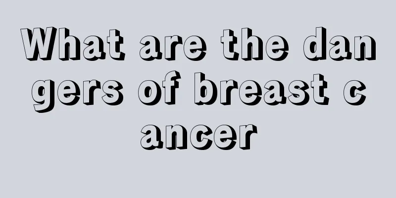 What are the dangers of breast cancer