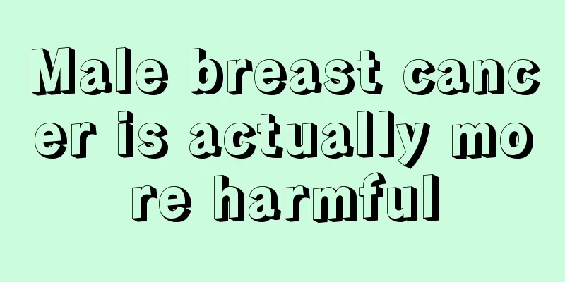 Male breast cancer is actually more harmful
