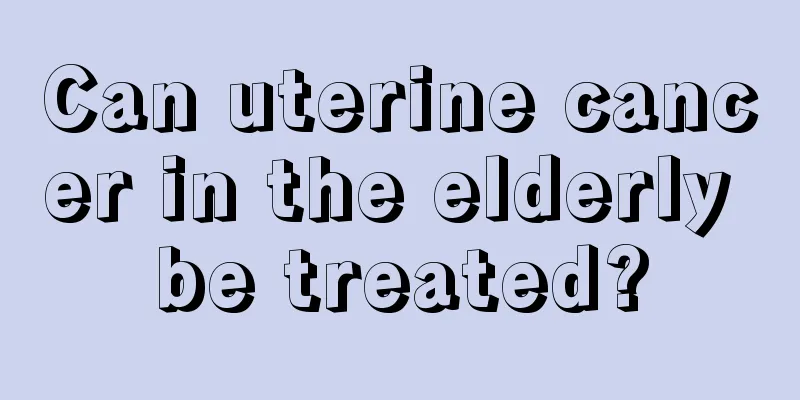 Can uterine cancer in the elderly be treated?