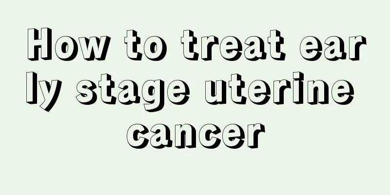 How to treat early stage uterine cancer