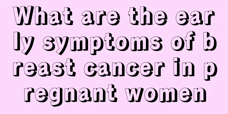 What are the early symptoms of breast cancer in pregnant women