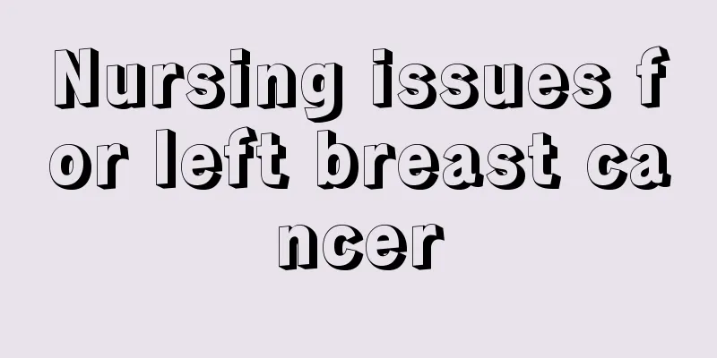 Nursing issues for left breast cancer