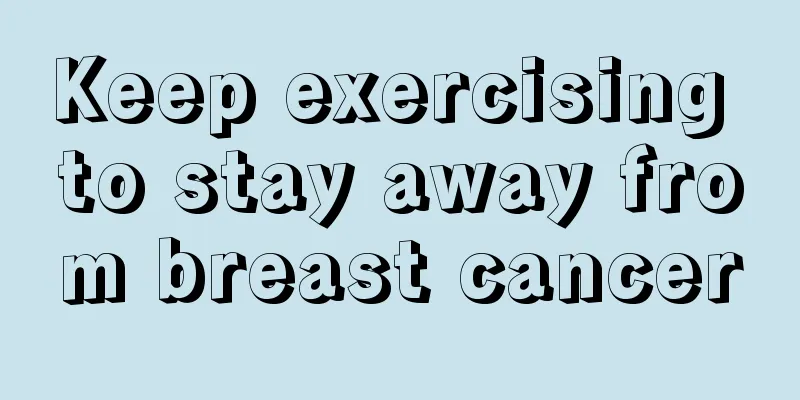 Keep exercising to stay away from breast cancer