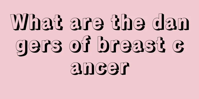 What are the dangers of breast cancer