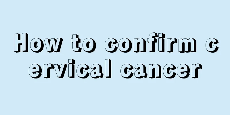 How to confirm cervical cancer