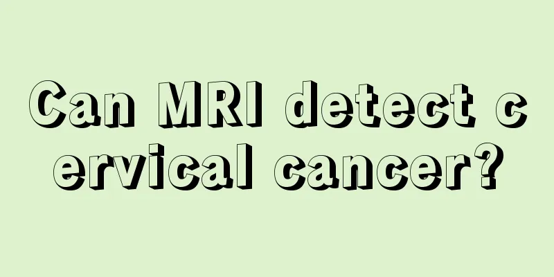Can MRI detect cervical cancer?