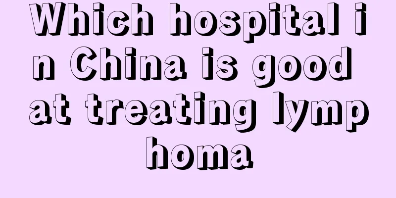 Which hospital in China is good at treating lymphoma