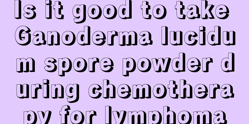 Is it good to take Ganoderma lucidum spore powder during chemotherapy for lymphoma