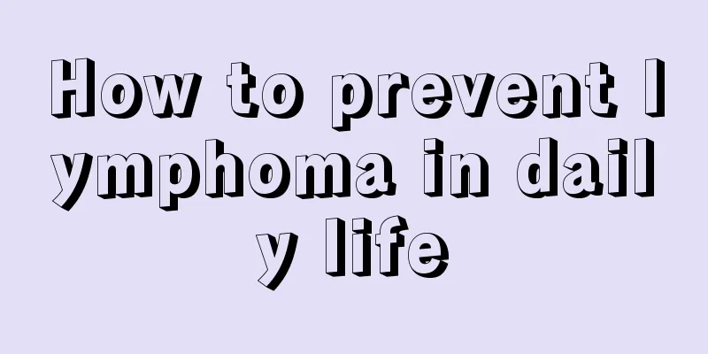 How to prevent lymphoma in daily life