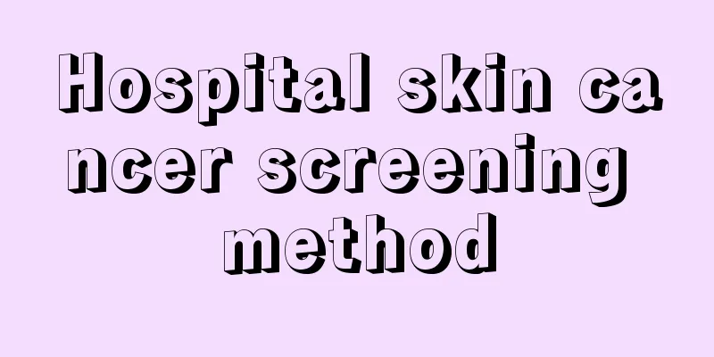 Hospital skin cancer screening method