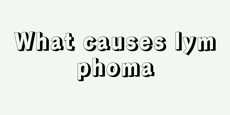 What causes lymphoma