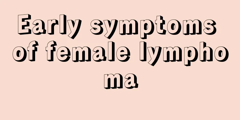 Early symptoms of female lymphoma