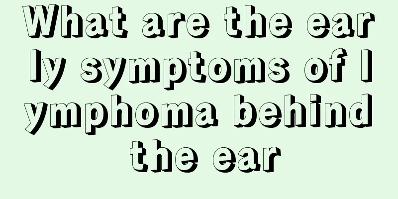 What are the early symptoms of lymphoma behind the ear