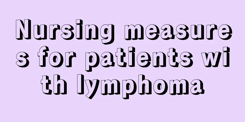 Nursing measures for patients with lymphoma
