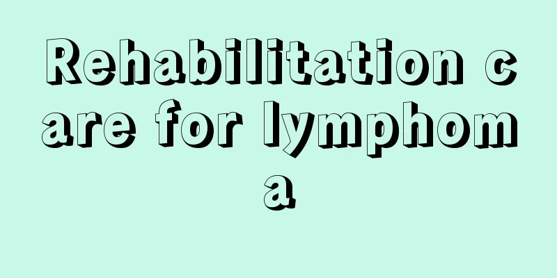 Rehabilitation care for lymphoma