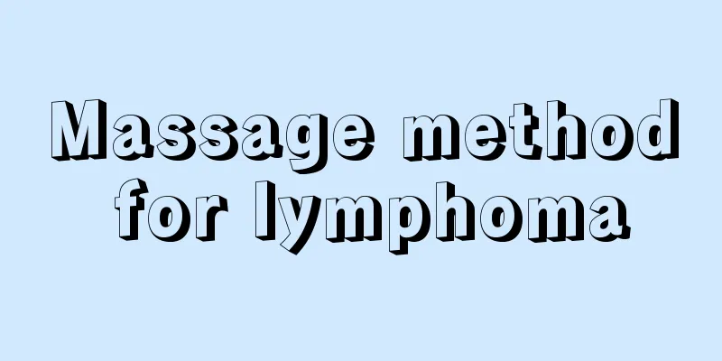 Massage method for lymphoma