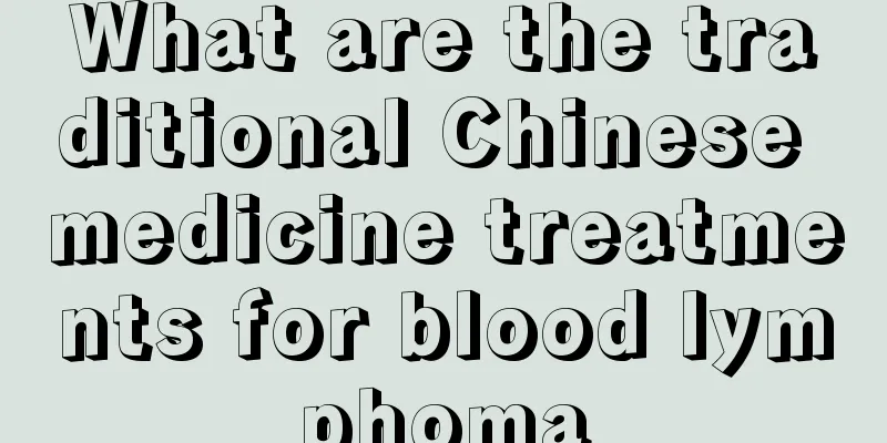 What are the traditional Chinese medicine treatments for blood lymphoma