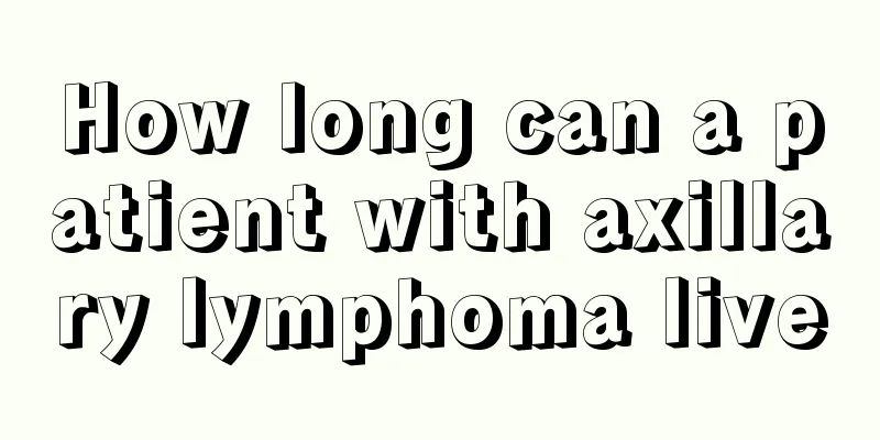 How long can a patient with axillary lymphoma live