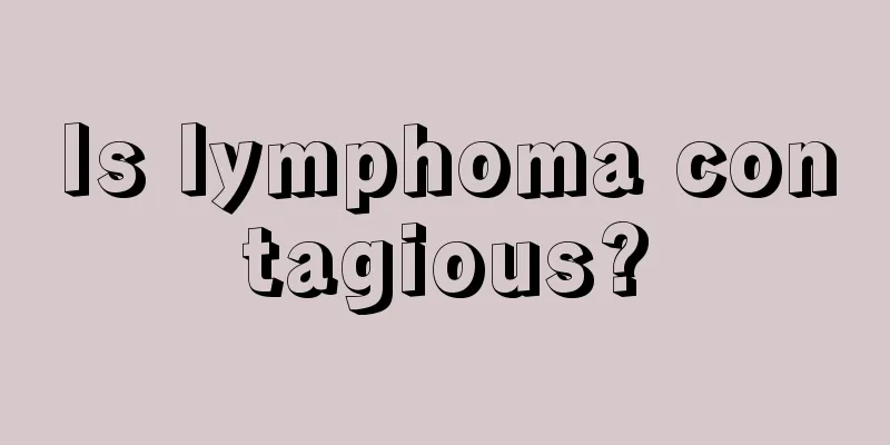 Is lymphoma contagious?