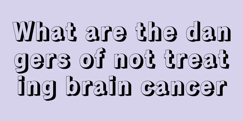 What are the dangers of not treating brain cancer